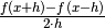 \frac{f(x + h) - f(x - h)}{2 \cdot h}