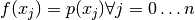f(x_j) = p(x_j) \forall j=0 \dotsc n