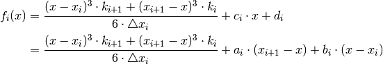 f_{i}(x) & = \frac{(x-x_{i})^{3}\cdot k_{i+1}+(x_{i+1}-x)^{3}\cdot k_{i}}{6\cdot\triangle x_{i}}+c_{i}\cdot x+d_{i}\\
         & = \frac{(x-x_{i})^{3}\cdot k_{i+1}+(x_{i+1}-x)^{3}\cdot k_{i}}{6\cdot\triangle x_{i}}+a_{i}\cdot(x_{i+1}-x)+b_{i}\cdot(x-x_{i})