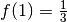 f(1) = \frac{1}{3}