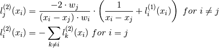 l_j^{(2)}(x_i) &= \frac{ - 2 \cdot w_j}{(x_i - x_j) \cdot w_i} \cdot \left(\frac{1}{x_i - x_j} + l_i^{(1)}(x_i) \right) \ for \  i \neq j \\
l^{(2)}_i(x_i) &= - \sum_{k \neq i} l^{(2)}_k(x_i) \ for \  i = j