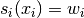 s_i(x_i) = w_i