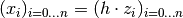 (x_i)_{i=0 \dotsc n} = (h \cdot z_i)_{i=0 \dotsc n}