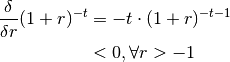 \frac{\delta}{\delta r}(1 + r)^{-t} &= -t \cdot (1 + r)^{-t-1} \\
                                    &< 0, \forall r > -1