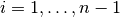i=1,\ldots,n-1