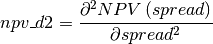 npv \textunderscore d2 = \frac{\partial ^{2} NPV
\left( spread \right)}{\partial spread ^{2}}