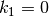 k_{1} = 0