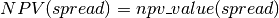 NPV ( spread ) = npv \textunderscore value ( spread )
