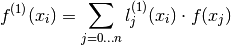 f^{(1)}(x_i) = \sum_{j=0 \dotsc n} l^{(1)}_j(x_i) \cdot f(x_j)
