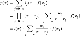 p(x) &= \sum_{j=0 \dotsc n} l_j(x) \cdot f(x_j) \\
      &= \prod_{j=0 \dotsc n}(x - x_j) \cdot \sum_{j=0 \dotsc n} \frac{w_j}{x - x_j} \cdot f(x_j) \\
      &= l(x) \cdot \sum_{j=0 \dotsc n} \frac{w_j}{x - x_j} \cdot f(x_j)