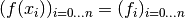 (f(x_i))_{i=0 \dotsc n} = (f_i)_{i=0 \dotsc n}