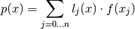 p(x) = \sum_{j=0 \dotsc n} l_j(x) \cdot f(x_j)