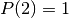 P(2)=1