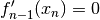 f_{n-1}'(x_{n})  = 0
