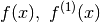 f(x),\ f^{(1)}(x)