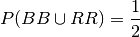 P(BB \cup RR) = \frac{1}{2}