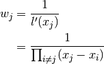 w_j &= \frac{1}{l'(x_j)} \\
    &= \frac{1}{\prod_{i \neq j} (x_j - x_i)}