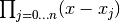 \prod_{j=0 \dotsc n}(x - x_j)