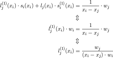 l_j^{(1)}(x_ i) \cdot s_i(x_i) + l_j(x_i) \cdot s_i^{(1)}(x_i) &= \frac{1}{x_i - x_j} \cdot w_j \\
& \Updownarrow \\
l_j^{(1)}(x_i) \cdot w_i &= \frac{1}{x_i - x_j} \cdot w_j \\
& \Updownarrow \\
l_j^{(1)}(x_i) &= \frac{w_j}{(x_i - x_j) \cdot w_i}