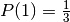 P(1)=\frac{1}{3}