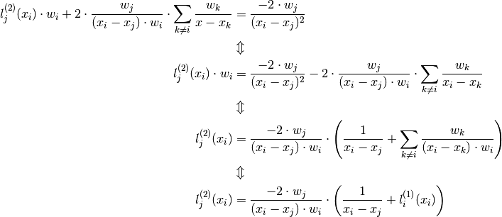 l_j^{(2)}(x_i) \cdot w_i + 2 \cdot \frac{w_j}{(x_i - x_j) \cdot w_i} \cdot \sum_{k \neq i} \frac{w_k}{x - x_k} &= \frac{-2 \cdot w_j}{(x_i - x_j)^2} \\
& \Updownarrow \\
l_j^{(2)}(x_i) \cdot w_i &= \frac{-2 \cdot w_j}{(x_i - x_j)^2} - 2 \cdot \frac{w_j}{(x_i - x_j) \cdot w_i} \cdot \sum_{k \neq i} \frac{w_k}{x_i - x_k} \\
& \Updownarrow \\
l_j^{(2)}(x_i) &= \frac{ - 2 \cdot w_j}{(x_i - x_j) \cdot w_i} \cdot \left(\frac{1}{x_i - x_j} + \sum_{k \neq i} \frac{w_k}{(x_i - x_k) \cdot w_i} \right) \\
& \Updownarrow \\
l_j^{(2)}(x_i) &= \frac{ - 2 \cdot w_j}{(x_i - x_j) \cdot w_i} \cdot \left(\frac{1}{x_i - x_j} + l_i^{(1)}(x_i) \right)